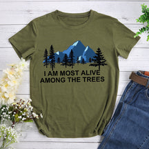 I Am Most Alive Among The Trees T-shirt