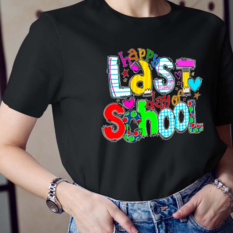 Happy Last Day of School Teacher T-shirt