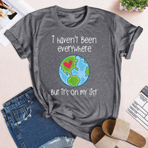 I Haven't Been Everywhere T-shirt