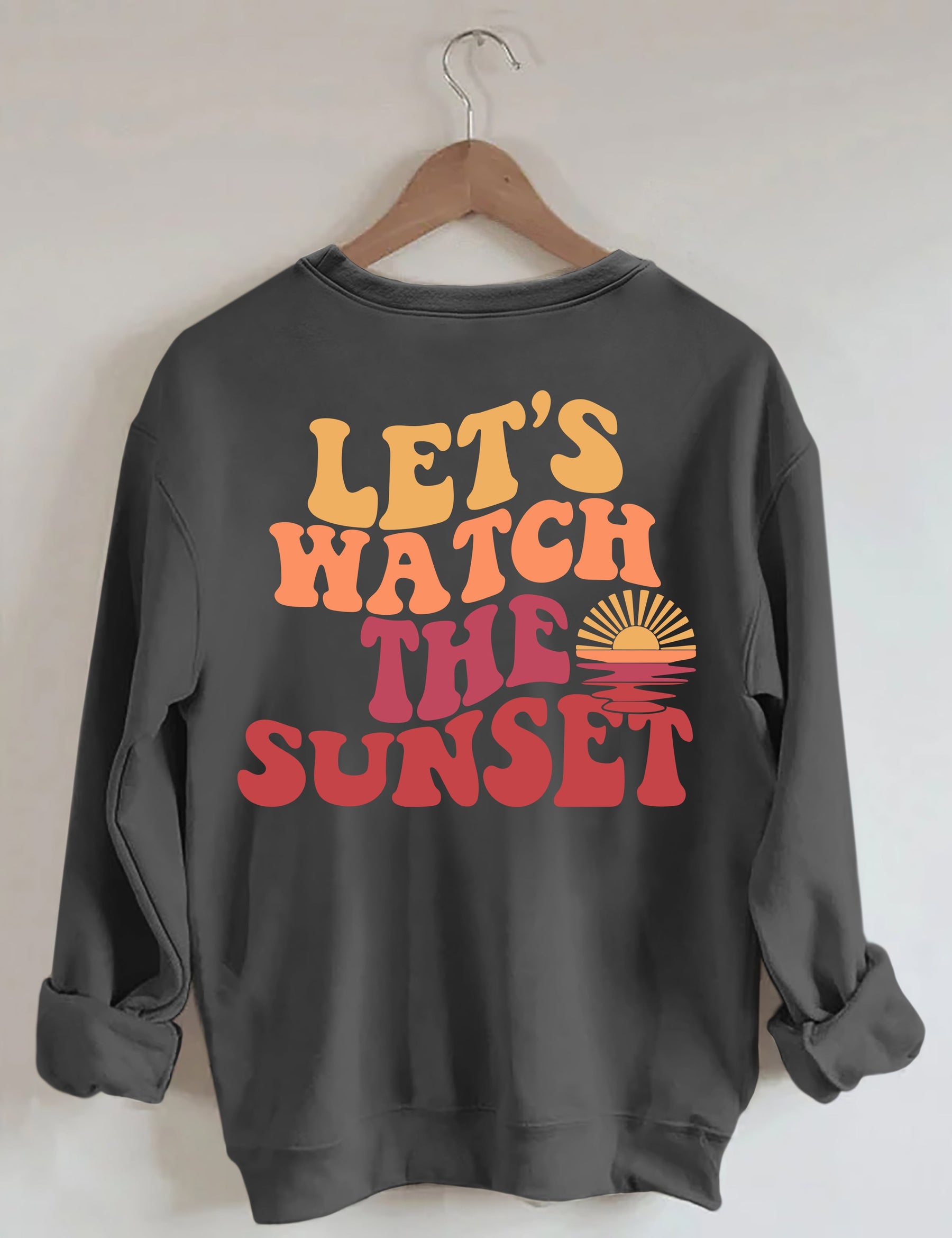 Lets Watch The Sunset Sweatshirt