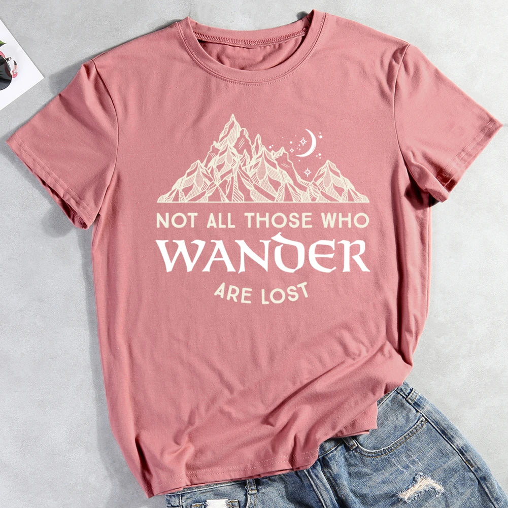 Not All Those Who Wander Are Lost T-shirt