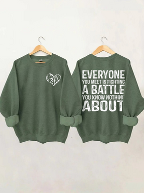 Everyone You Meet is Fighting a Battle Sweatshirt