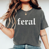 Feral Funny Quote T-shirt