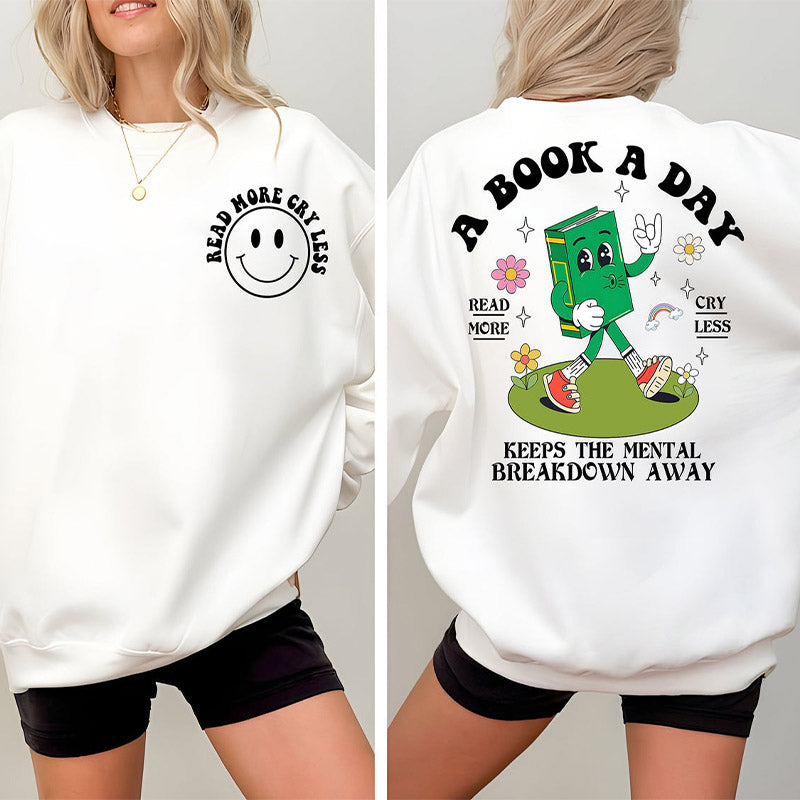 A Book A Day Keep The Mental Breakdown Away Sweatshirt