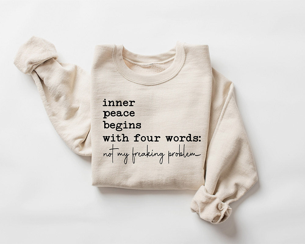 Inner Peace Begins With Four Words Sweatshirt