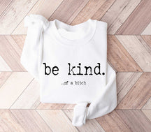 Be Kind Funny Sweatshirt