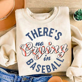 There's No Crying In Baseball Sweatshirt