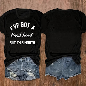 I've Got A Good Heart But This Mouth Funny T-shirt