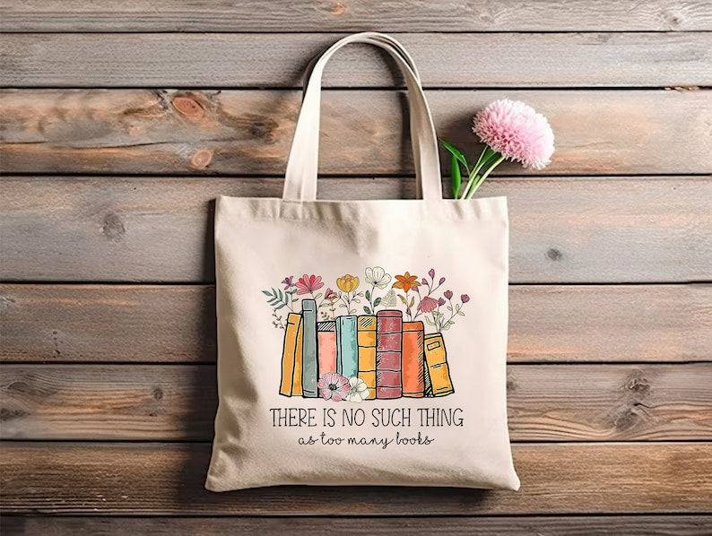 There Is No Such Thing As Too Many Books Tote Bag