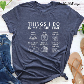 Things I do In My Spare Time Funny Book Lover T-shirt