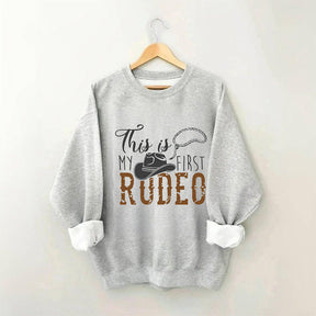 This Is My First Rodeo Cowboy Sweatshirt