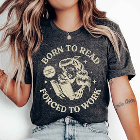 Born To Read Forced to Work T-shirt