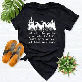 Of All The Paths You Take Forest  Mountain T-shirt