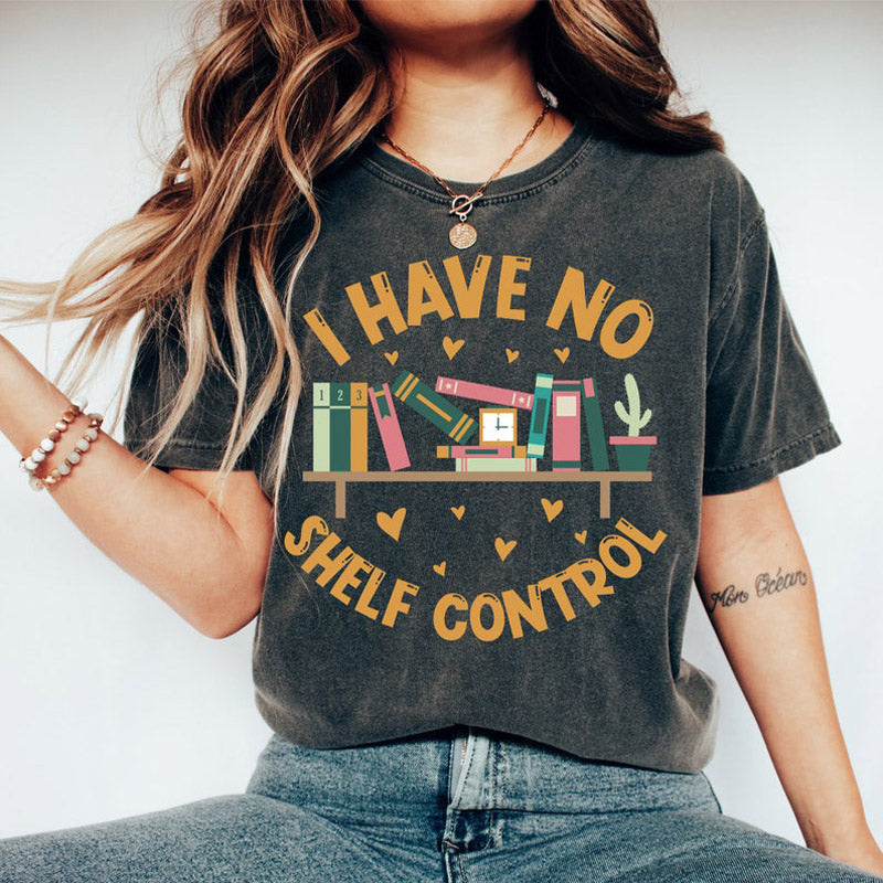 I Have No Shelf Control T-shirt