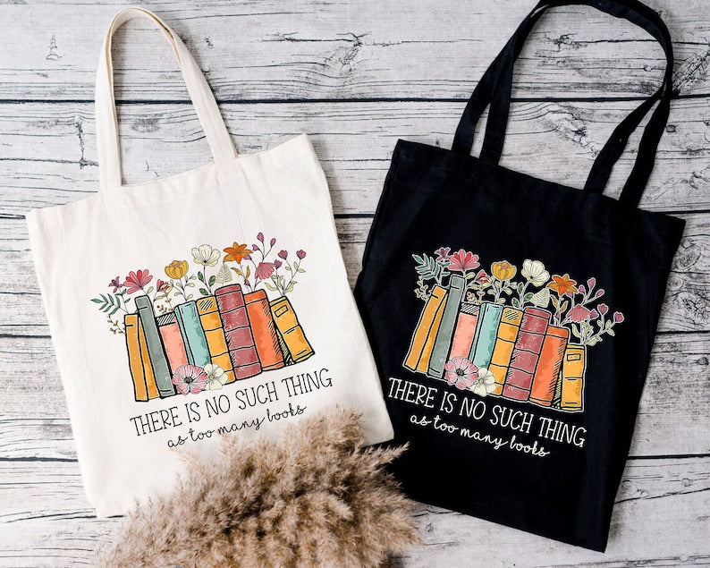 There Is No Such Thing As Too Many Books Tote Bag