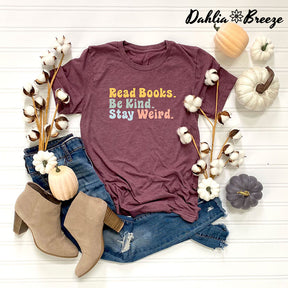 Read Books Be Kind Stay Weird T-shirt