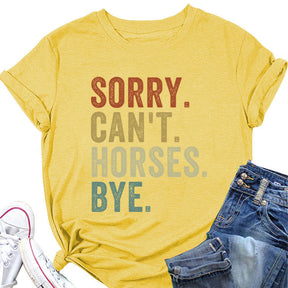 Sorry Can't Horses Bye Rodeo T-shirt