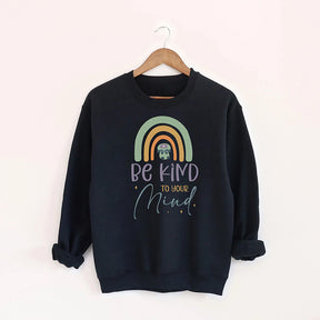 Be Kind to Your Mind Sweatshirt