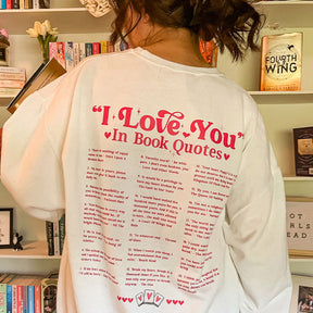 I Love You in Book Quotes Bookish Sweatshirt