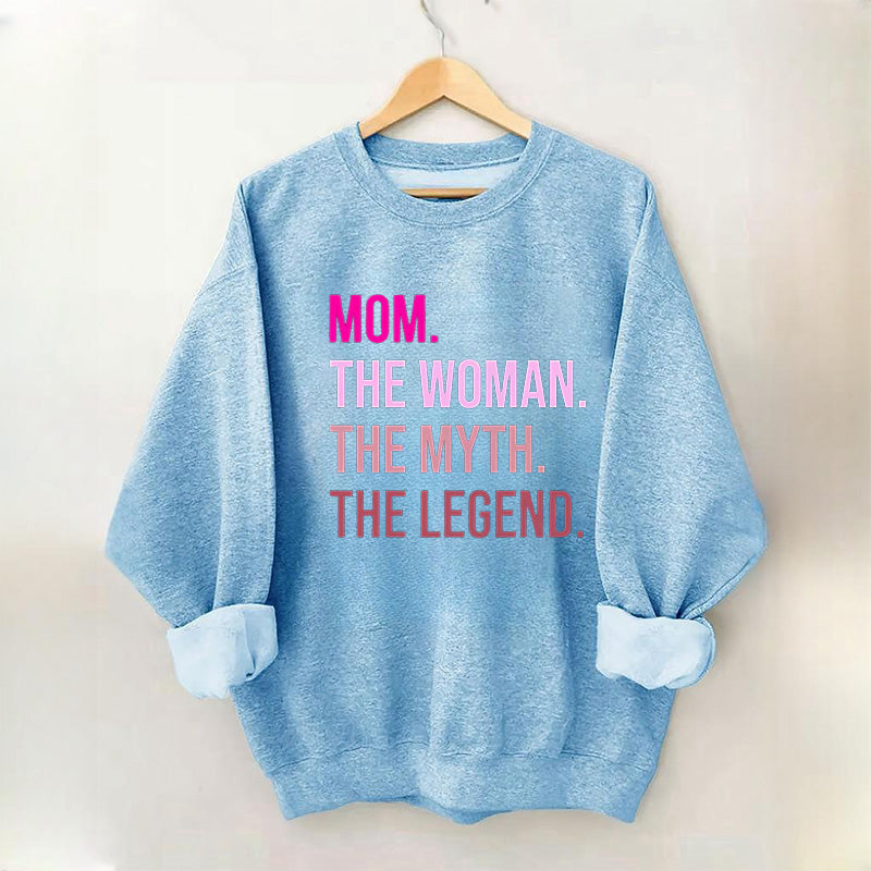 Mom Woman Myth Legend Sweatshirt