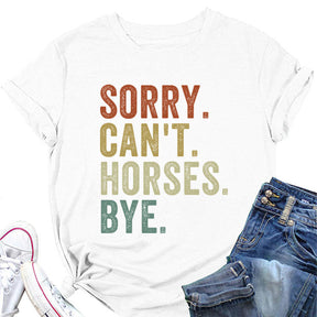 Sorry Can't Horses Bye Rodeo T-shirt