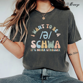 Je veux être un T-shirt de lecture drôle SCHWA, ce n'est jamais stressé