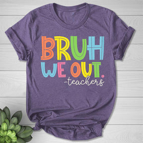 Bruh We Out Teachers Funny T-shirt