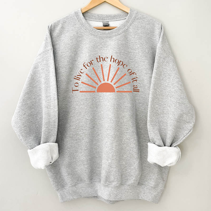 To Live For The Hope Of It All Letter Print Sweatshirt