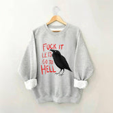 Let's Go To Hell Sweatshirt