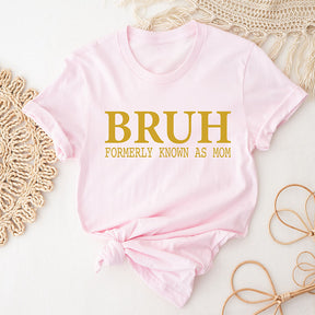 T-shirt Bruh anciennement connu sous le nom de maman