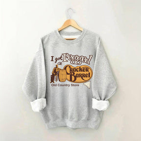 I Got Pegged at Cracker Barrel Old Country Store Sweatshirt