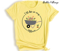 I'll Be In My Office Funny Garden Lover T-shirt