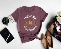 I Have No Shelf Control Funny Bookworm T-shirt