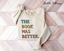 The Book Was Better Funny Sweatshirt