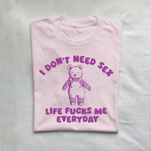 Life Fucks Me Everyday Funny T-shirt