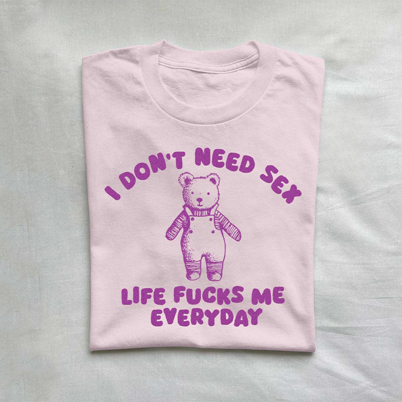 Life Fucks Me Everyday Funny T-shirt