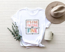 It's Fine I'm Fine Everything is Fine T-shirt