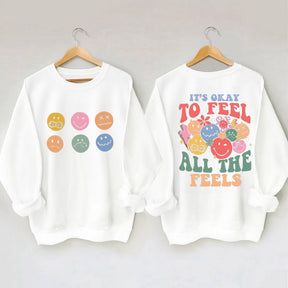 It's Okay To Feel All The Feels Funny Sweatshirt