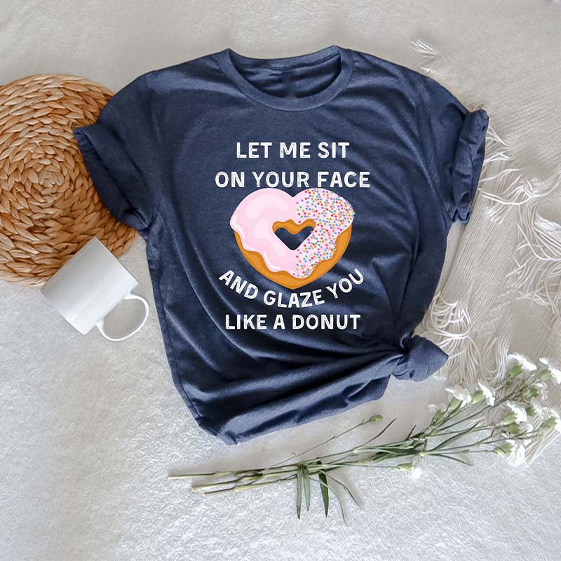 Let Me Sit On Your Face Funny Sarcasm T-shirt