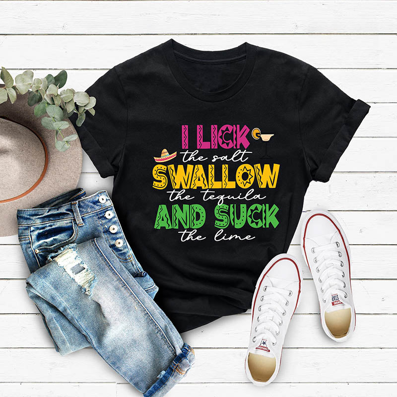 I Lick The Salt Swallow The Tequila And Suck Funny Drunk T-shirt