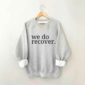 We Do Recover Sweatshirt