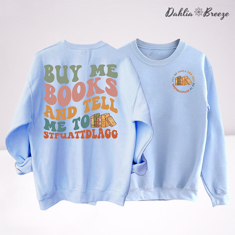 Buy Me Books And Tell Me Sweatshirt