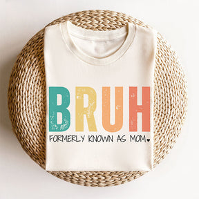 Bruh Formerly Known as Mom Funny Sarcastic T-shirt