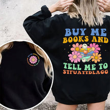 Buy Me Books Funny Reading Sweatshirt