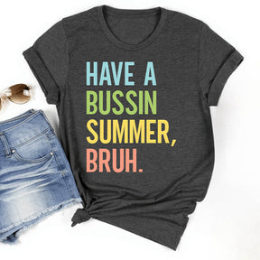 Have a Bussin Summer Bruh T-shirt