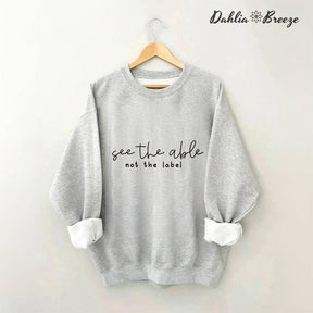 See the Able Not the Label Sweatshirt