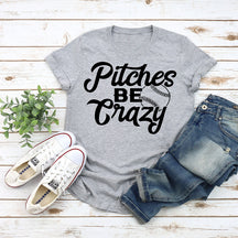 Pitches Be Crazy Funny Baseball T-shirt