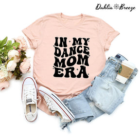 In My Dance Mom Era T-shirt