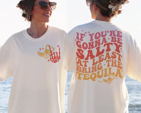 Si vous voulez être salé, apportez au moins le t-shirt Tequila