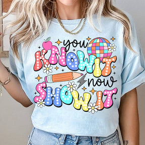 You Know It Now Show It T-shirt